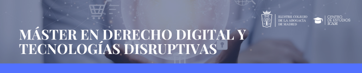 Máster en Derecho Digital y Tecnologías Disruptivas